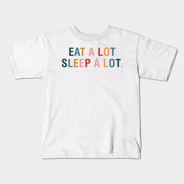Eat a Lot Sleep a Lot Kids T-Shirt by CityNoir